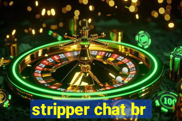 stripper chat br