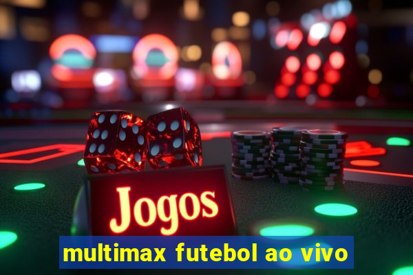 multimax futebol ao vivo