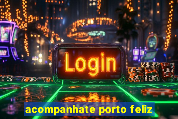 acompanhate porto feliz