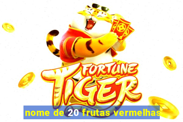 nome de 20 frutas vermelhas