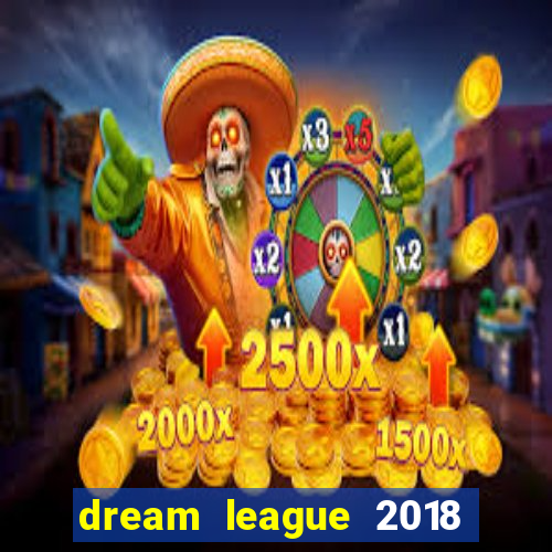 dream league 2018 dinheiro infinito
