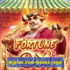 wjplus.com-bouns jogo