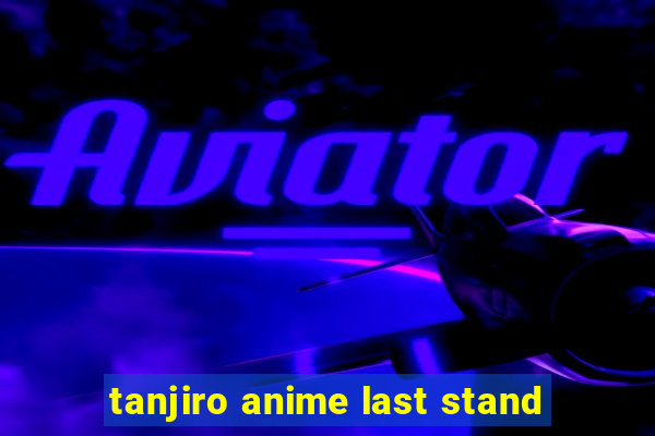 tanjiro anime last stand
