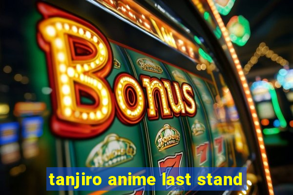 tanjiro anime last stand