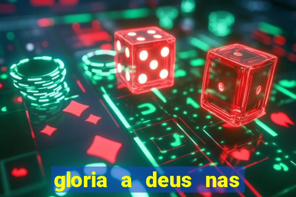 gloria a deus nas alturas cifra