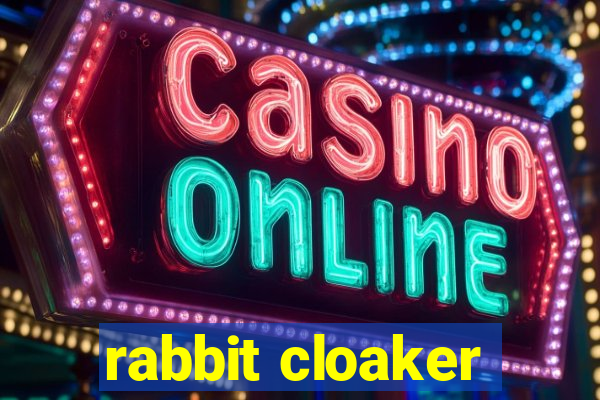 rabbit cloaker