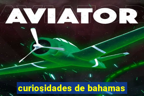 curiosidades de bahamas