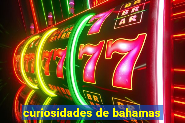 curiosidades de bahamas