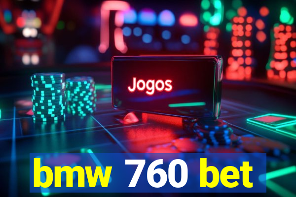 bmw 760 bet