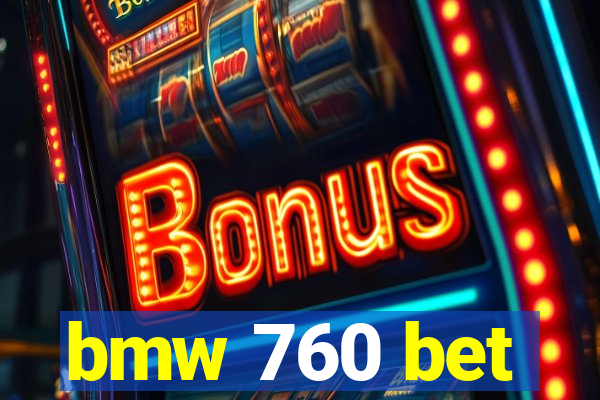 bmw 760 bet