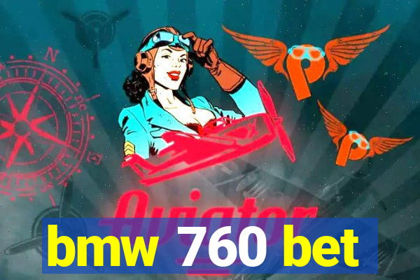 bmw 760 bet