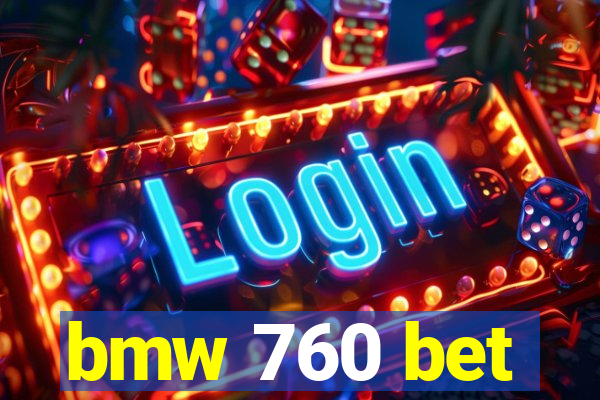 bmw 760 bet