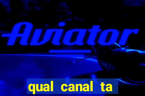 qual canal ta passando o jogo do inter