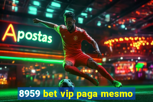 8959 bet vip paga mesmo
