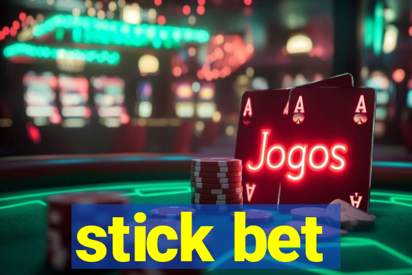 stick bet