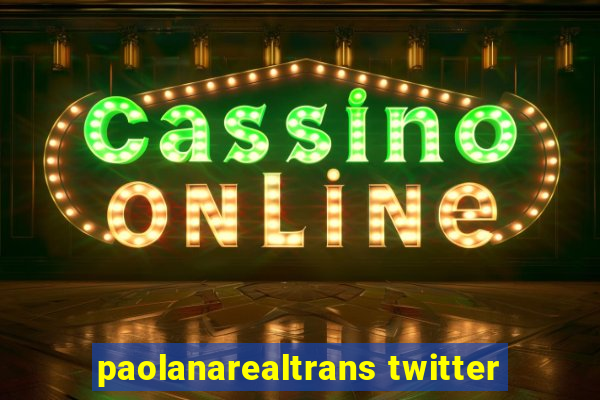 paolanarealtrans twitter
