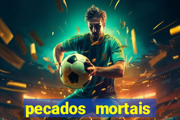 pecados mortais para confessar