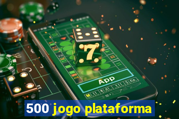 500 jogo plataforma