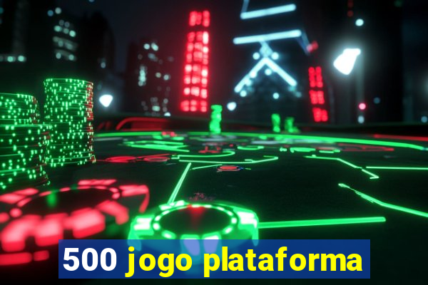 500 jogo plataforma