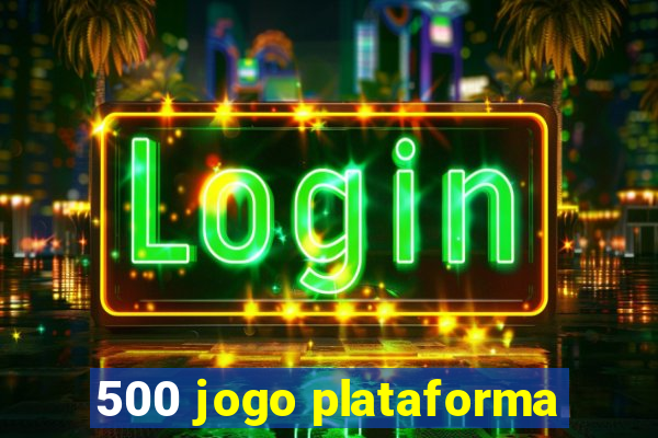500 jogo plataforma
