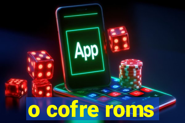 o cofre roms
