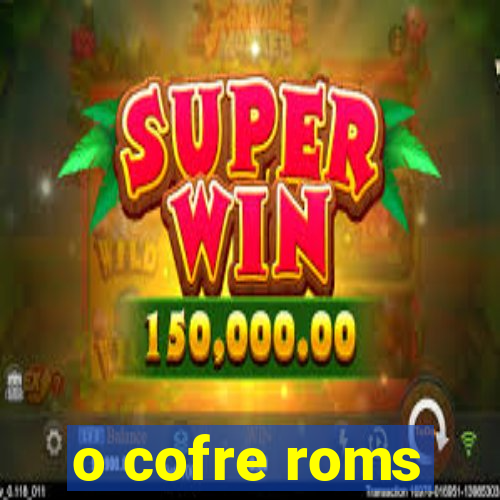 o cofre roms