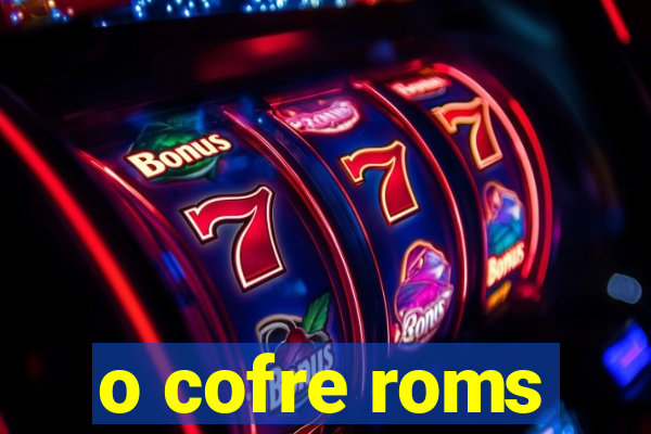 o cofre roms