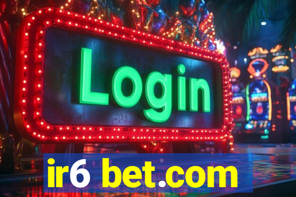 ir6 bet.com