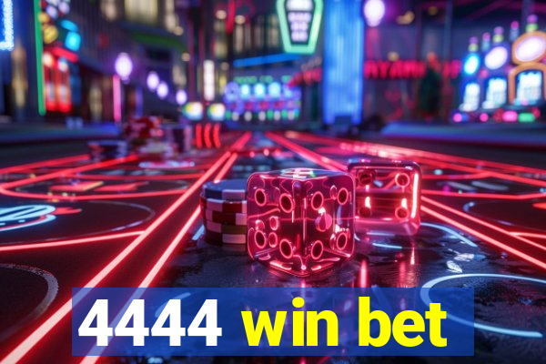4444 win bet