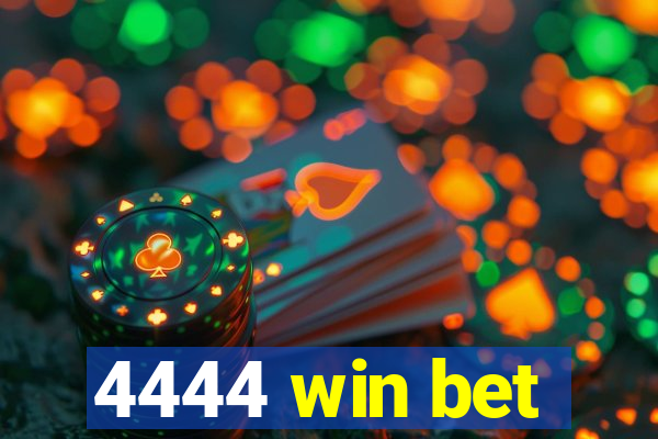 4444 win bet