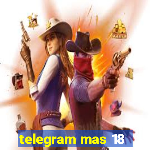 telegram mas 18