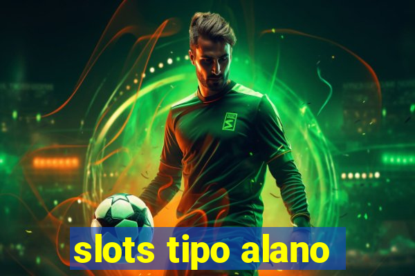 slots tipo alano