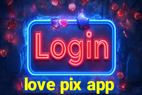 love pix app