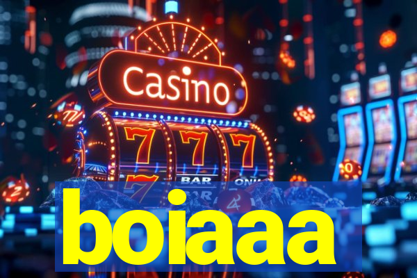 boiaaa