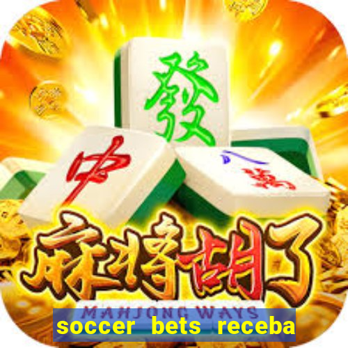 soccer bets receba seu dinheiro
