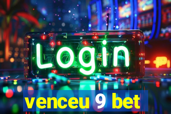 venceu 9 bet