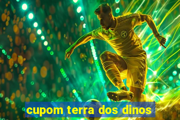 cupom terra dos dinos