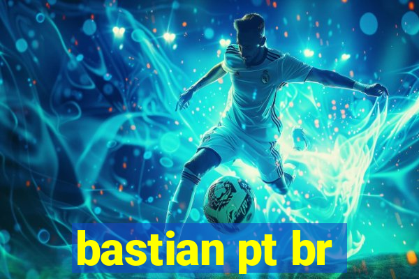 bastian pt br