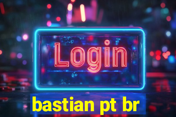 bastian pt br