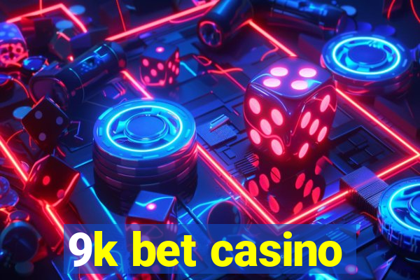 9k bet casino