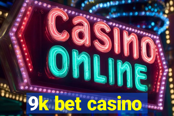 9k bet casino