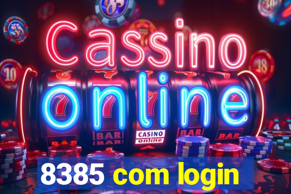 8385 com login