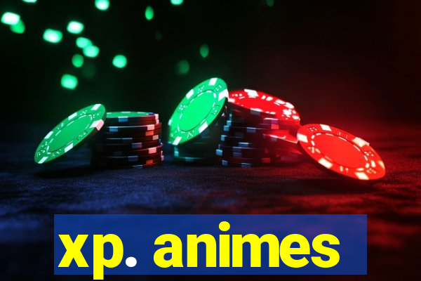 xp. animes