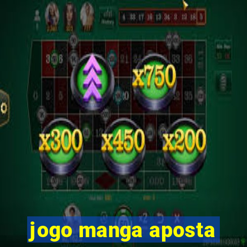 jogo manga aposta
