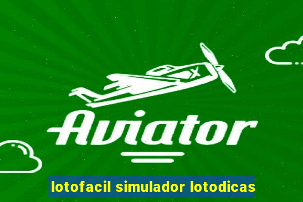lotofacil simulador lotodicas