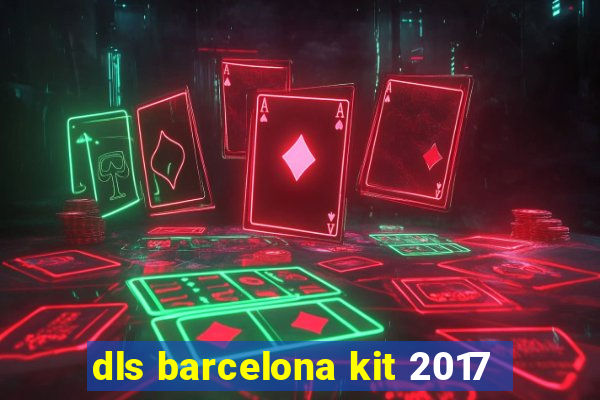 dls barcelona kit 2017