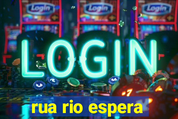 rua rio espera