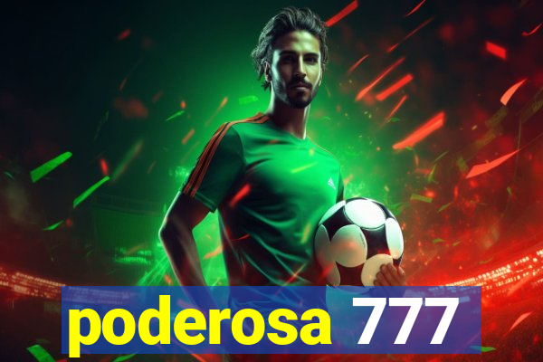 poderosa 777