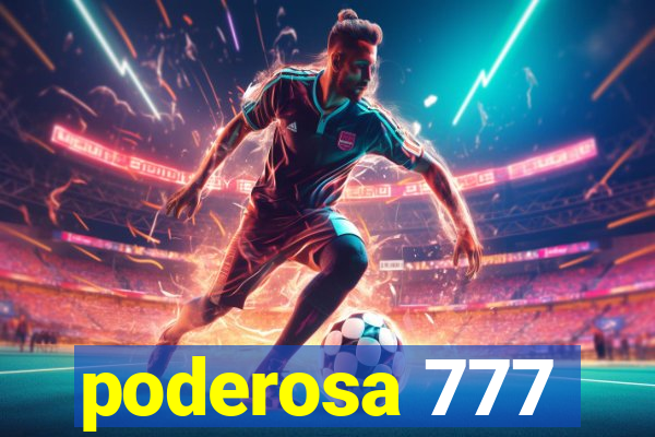 poderosa 777