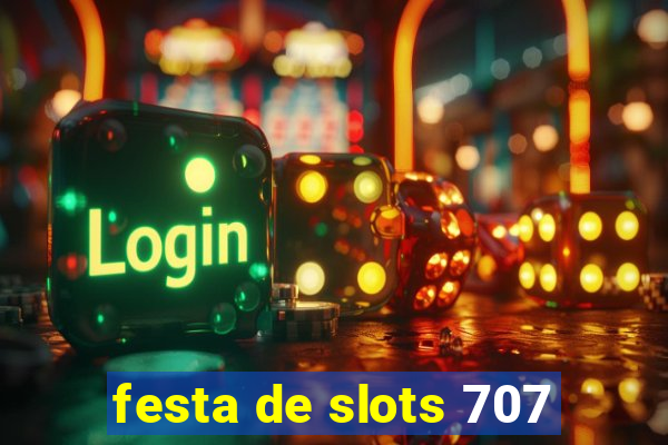 festa de slots 707